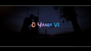 O Yaara Ve Status 💔 Sad Song Whatsaap Status �