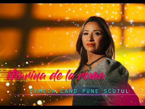 Marina de la Roma - Femeia cand pune scutul | Official Video