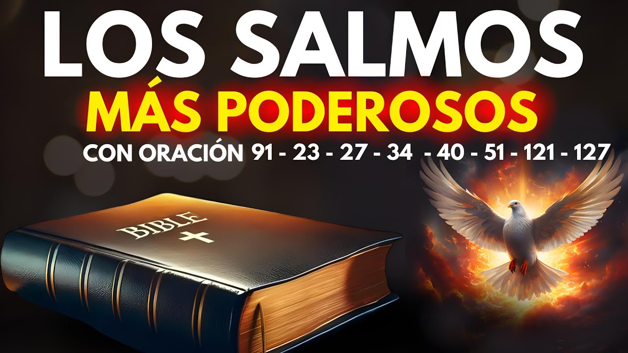 🔥"Los Salmos Más Poderosos 91, 23, 27, 34, 40, 51, 121, 127 Con Oración Poderosa Biblia Hablada"