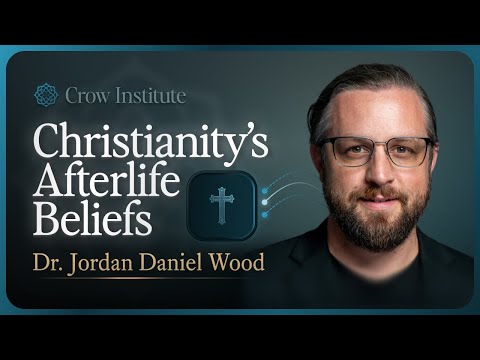 Christian Afterlife Beliefs | Dr. Jordan Daniel Wood