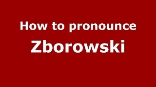How to pronounce Zborowski
