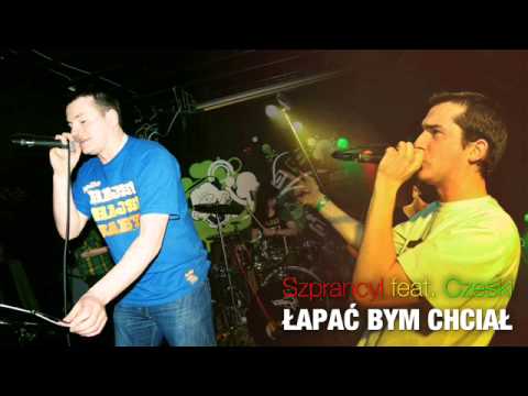 Szprancyl feat. Czeski - Łapać bym chciał