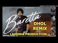 Baretta Himmat Sandhu Song Dhol Remix By Lahoria Production beatz