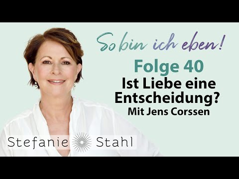Stefanie Stahl #40 | Ist Liebe eine Entscheidung? Mit Jens Corssen | So bin ich eben