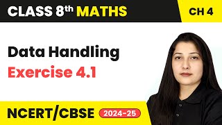 Data Handling - Exercise 4.1 | Class 8 Maths Chapter 4 | CBSE 2024-25