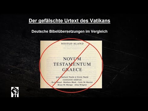 Deutsche Bibelübersetzungen im Vergleich -. der gefälschte Urtext des vatikans