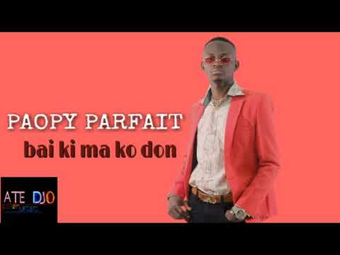 paopy parfait.  bai ki ma ko don. son officiel