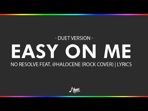 Easy On Me - NO RESOLVE feat. @Halocene (rock cover) | LYRICS