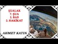 Ahmet Katın - Şualar - 7. Şua - 2. Bab - 2. Hakikat (10.06.2020)