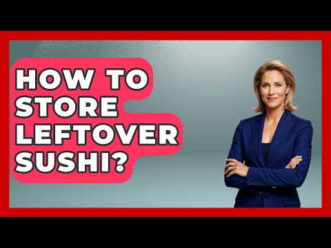 How To Store Leftover Sushi? - Japan Past and Present