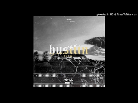 Reezy - Hustlin Flow Feat. Euroz (Prod. By MLB)