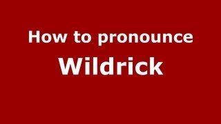 How to pronounce Wildrick