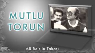 Mutlu Torun - Ali Reis'in Takası  [ Buluşmalar © 2001 Kalan Müzik ]