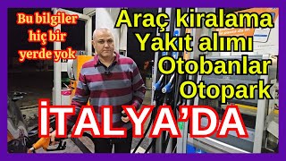 İtalya'da araç kiralama. Yakıt nasıl alınır ? Otoban ücretleri nasıl ö