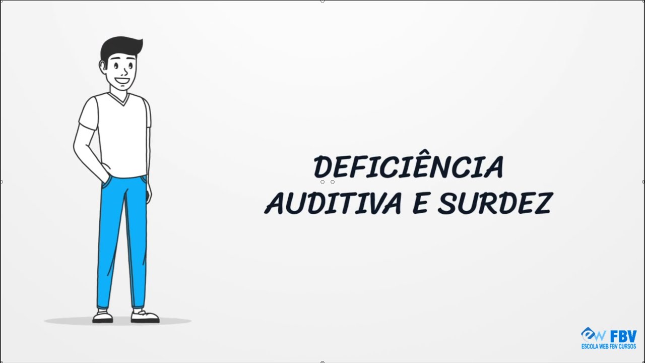Deficiência Auditiva e Surdez - Aula 01