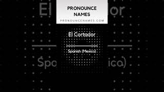How to pronounce El Cortador