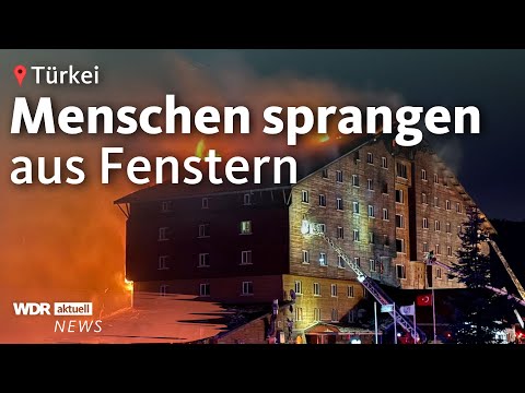 Hotelbrand in der Türkei: 76 Menschen gestorben | WDR aktuell