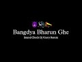 BANGDYA BHARUN GHE SOUND CHECK DJ VARRY REMIX