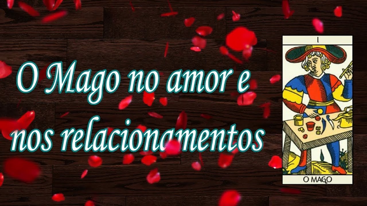 ❤O QUE O MAGO DO TARÔ SIGNIFICA NO AMOR E NOS RELACIONAMENTOS? 🤔❤