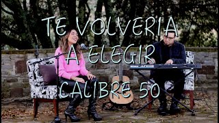 Te Volveria a Elegir - Calibre 50 Cover x Pau Glez ft. Abraham Michel