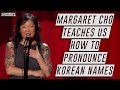 Pronouncing Korean Names with Margaret Cho
