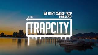 Bombs Away - We Don&#39;t Smoke Trap