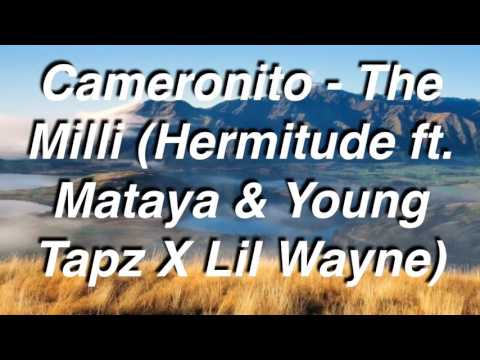 Cameronito - The Milli (Hermitude ft. Mataya & Young Tapz X Lil Wayne)