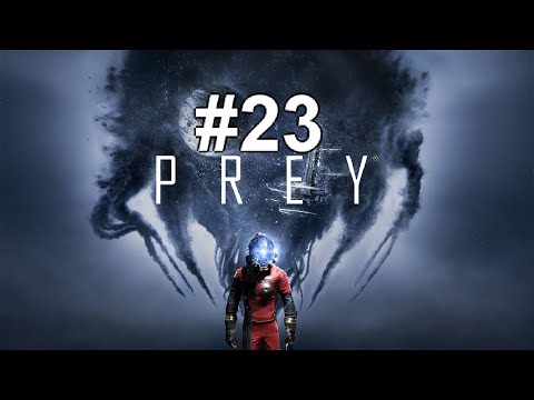 Let's play Prey (2017) [BLIND+HARD] #23 - Unlimited neuromods
