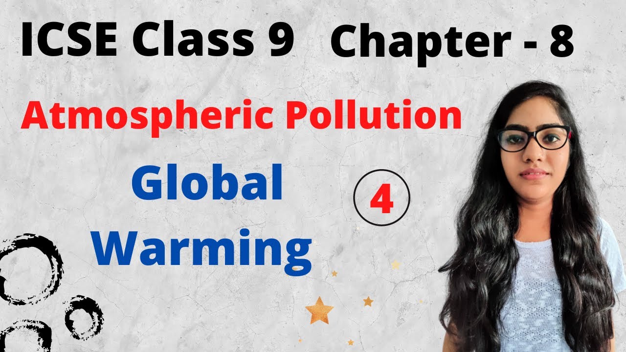 ICSE class 9 chemistry chapter 8 Atmospheric Pollution |Global Warming| |lecture - 4|