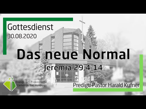 Predigt im Gottesdienst, 30.08.2020, Das neue Normal