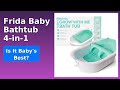 REVIEW 2026 Frida Baby Bathtub 4 In 1 ESSENTIAL Details