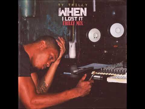 Ty Trilly - "When i Lost it" #TrillyMiX