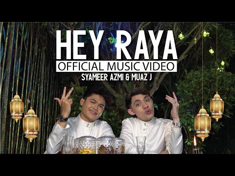Hey Raya - Syameer Azmi & Muaz J [Official Music Video]