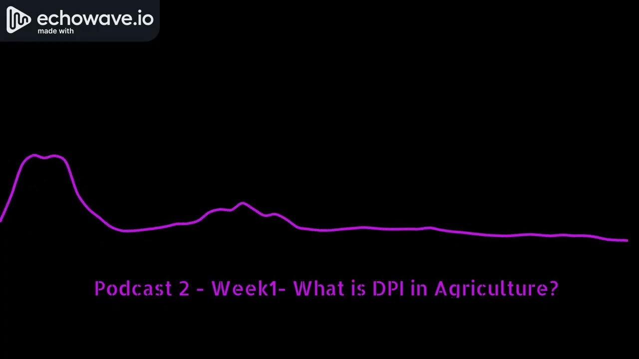 Podcast 2_Week1 on what is DPI in agriculture