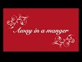 Christmas Carol / AWAY IN A MANGER (2 Part) / Kirckpatrick / INSTRUMENTAL (PIANO ONLY) Lyrics Below