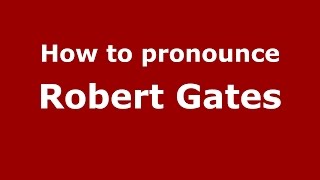 How to pronounce Robert Gates