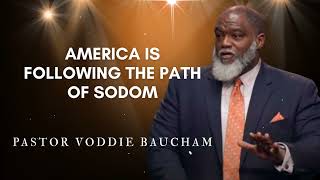 America Is Following the Path of Sodom | Voddie Baucham's Messages