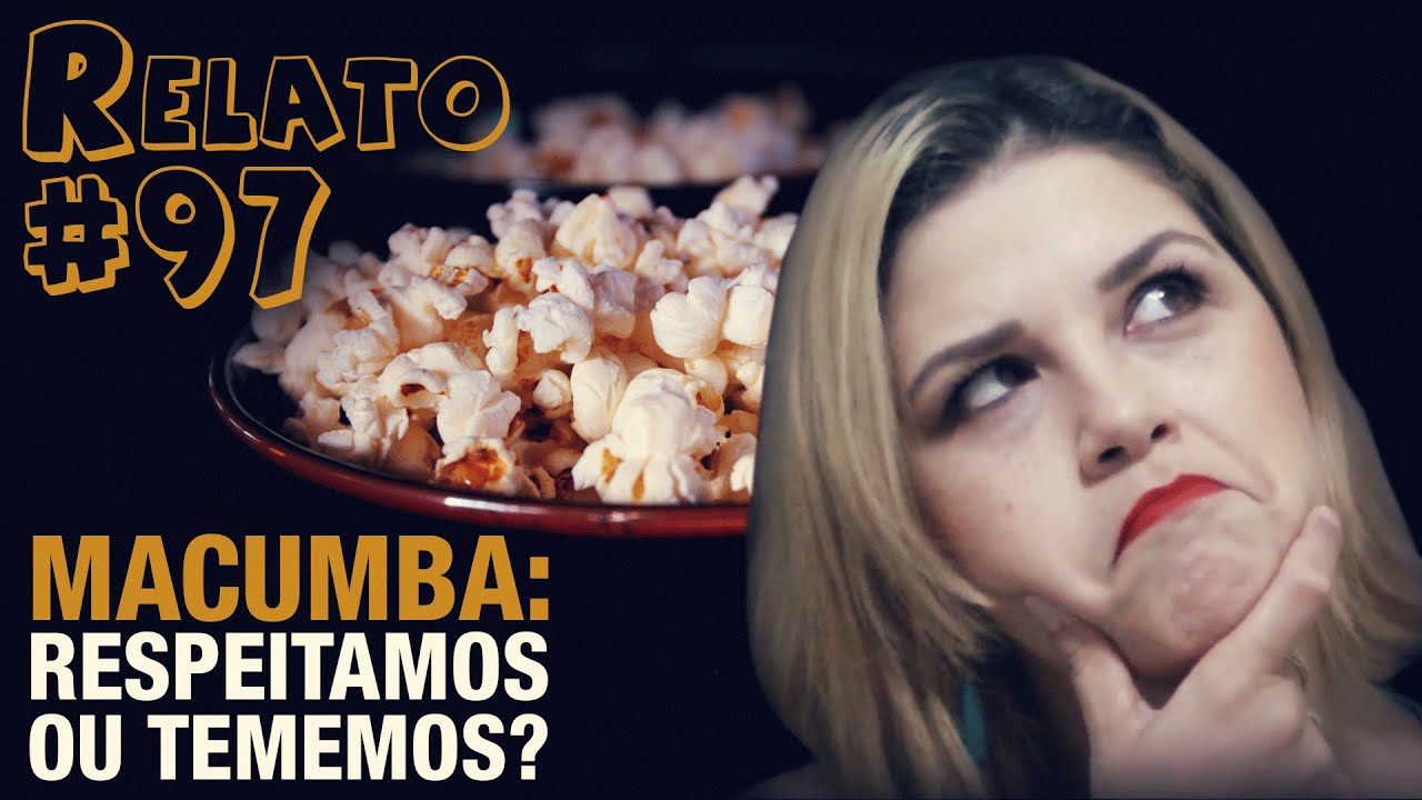 Macumba Respeitamos ou Tememos (#97 - Histórias Assombradas!)