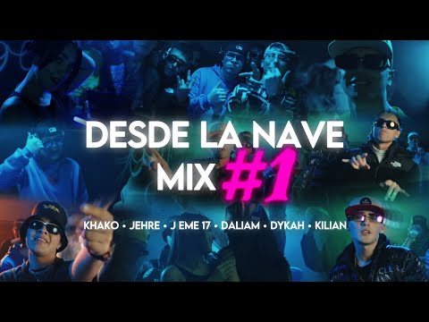Desde La Nave MIX #1 || ft. Jehre, J eme 17, Daliam, Dykah, Kilian