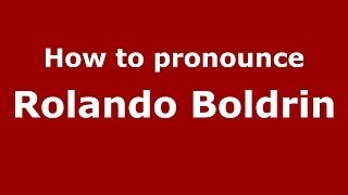 How to pronounce Rolando Boldrin