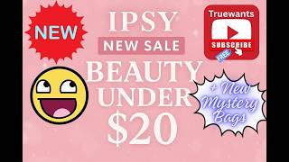 IPSY NEW SALE! Beauty Under $20 & First Look NEW Mystery Bags.... Affordable Glam Picks You’ll Love