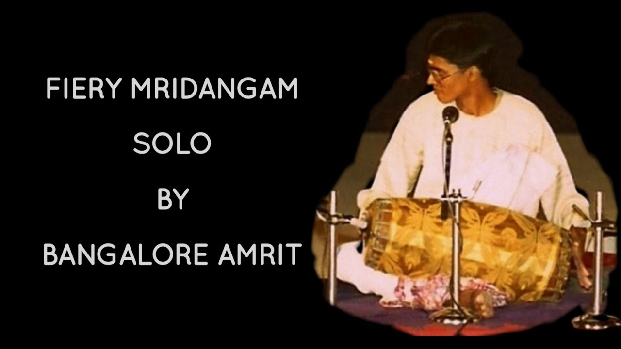 FIERY MRIDANGAM SOLO BIT BY BANGALORE AMRIT {FROM 1996}