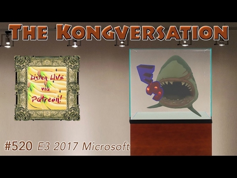 The Kongversation 520 - E3 2017 Microsoft