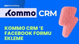 13. Kommo CRM ile Facebook Form Entegrasyonu