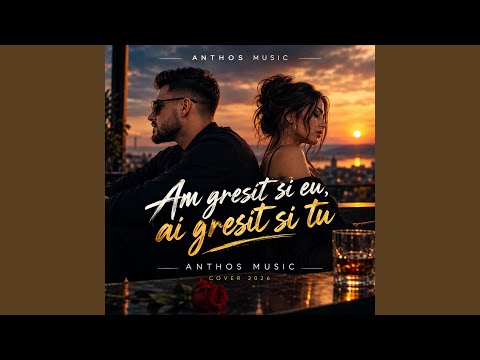 Am gresit si eu, ai gresit si tu (Anthos Cover)