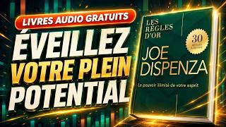 Joe Dispenza - Les règles d’or pour libérer le pouvoir illimité de votre esprit | Livre audio