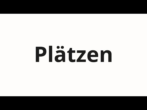 How to pronounce Plätzen