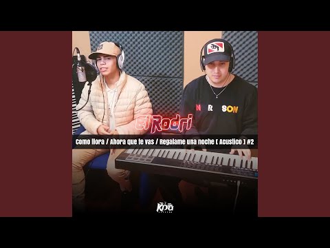 Como Llora / Ahora Que Te Vas / Regalame Una Noche