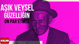 Aşık Veysel - Güzelliğin On Par&#39;etmez [ Arşiv Serisi © 2001 Kalan Müzik ]