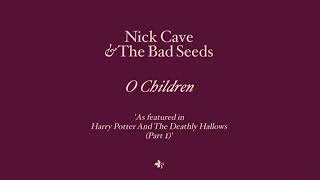 Nick Cave &amp; The Bad Seeds -O Children, 1 Hour.